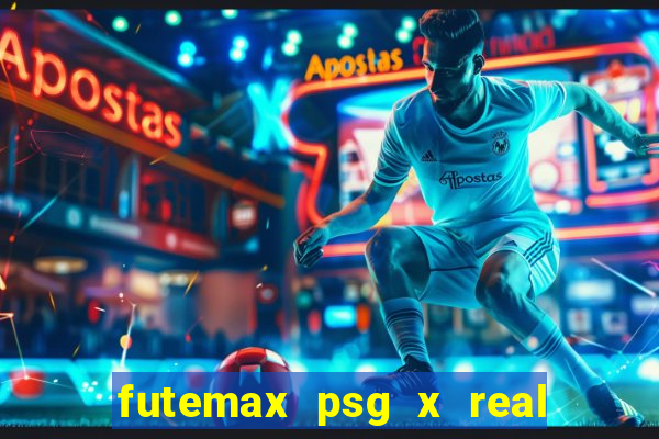 futemax psg x real madrid ao vivo